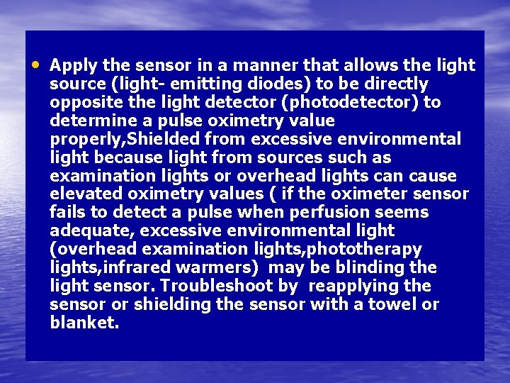  • Apply the sensor in a manner that allows the light source (light-