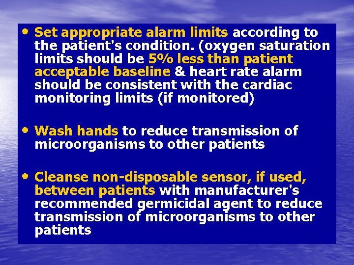  • Set appropriate alarm limits according to the patient's condition. (oxygen saturation limits