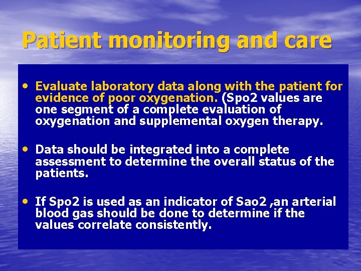 Patient monitoring and care • Evaluate laboratory data along with the patient for evidence