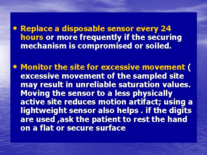  • Replace a disposable sensor every 24 hours or more frequently if the