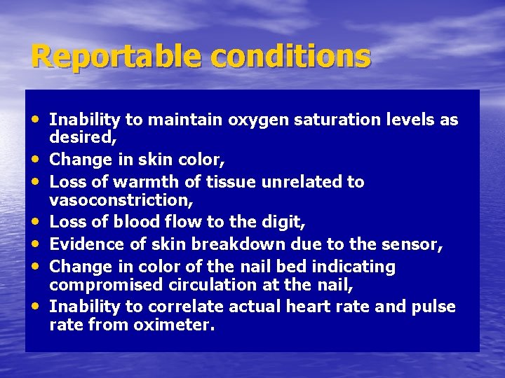 Reportable conditions • Inability to maintain oxygen saturation levels as • • • desired,