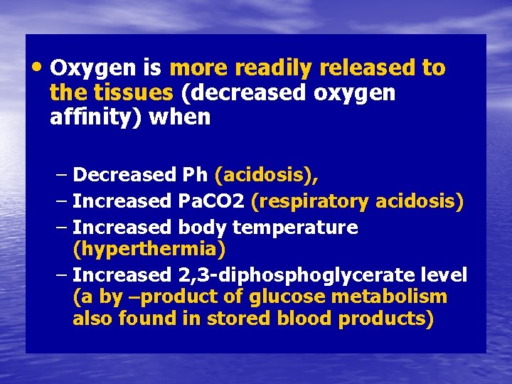  • Oxygen is more readily released to the tissues (decreased oxygen affinity) when