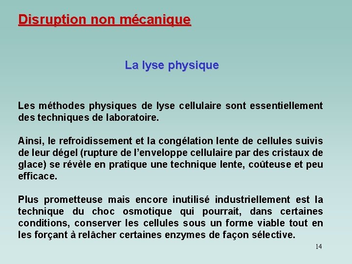 Disruption non mécanique La lyse physique Les méthodes physiques de lyse cellulaire sont essentiellement Disruption non mécanique La lyse physique Les méthodes physiques de lyse cellulaire sont essentiellement