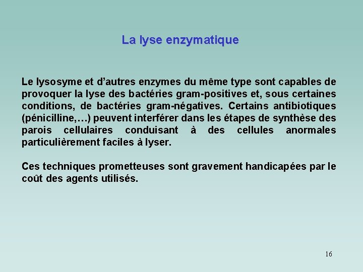 La lyse enzymatique Le lysosyme et d’autres enzymes du même type sont capables de La lyse enzymatique Le lysosyme et d’autres enzymes du même type sont capables de