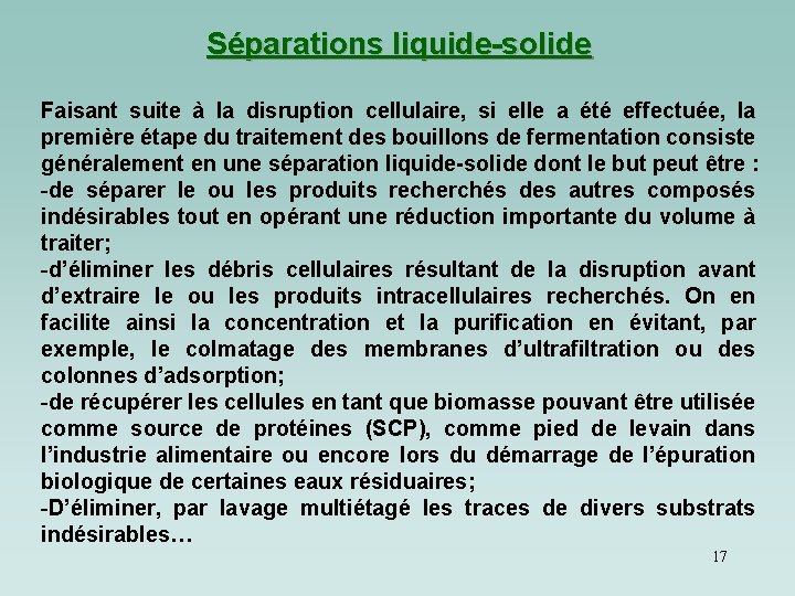 Séparations liquide-solide Faisant suite à la disruption cellulaire, si elle a été effectuée, la Séparations liquide-solide Faisant suite à la disruption cellulaire, si elle a été effectuée, la