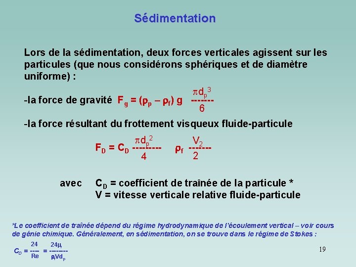 Sédimentation Lors de la sédimentation, deux forces verticales agissent sur les particules (que nous Sédimentation Lors de la sédimentation, deux forces verticales agissent sur les particules (que nous