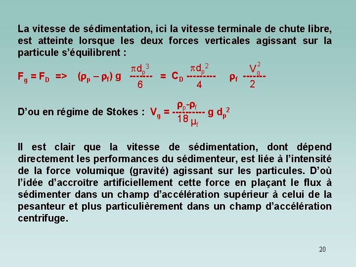 La vitesse de sédimentation, ici la vitesse terminale de chute libre, est atteinte lorsque La vitesse de sédimentation, ici la vitesse terminale de chute libre, est atteinte lorsque