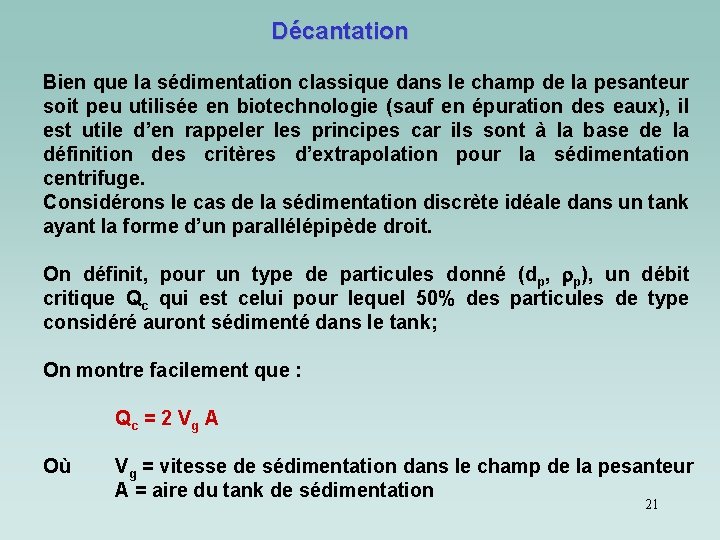 Décantation Bien que la sédimentation classique dans le champ de la pesanteur soit peu Décantation Bien que la sédimentation classique dans le champ de la pesanteur soit peu