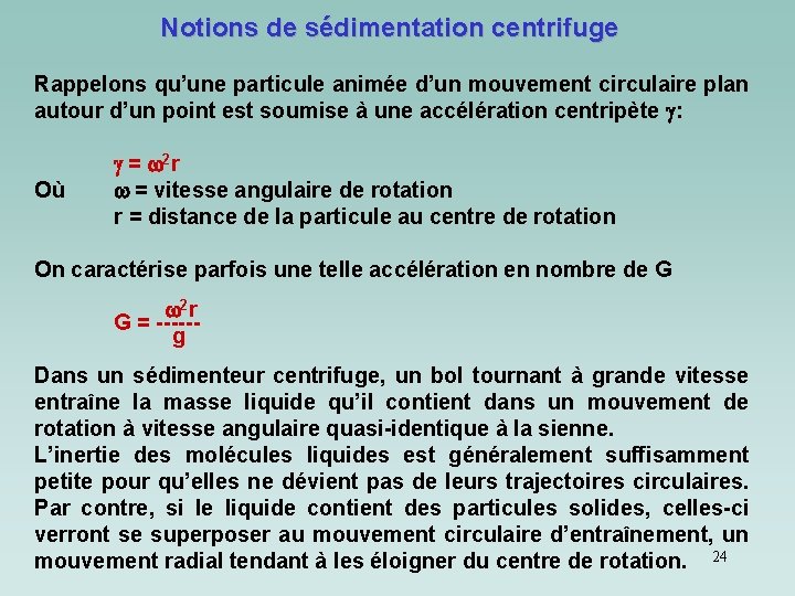 Notions de sédimentation centrifuge Rappelons qu’une particule animée d’un mouvement circulaire plan autour d’un Notions de sédimentation centrifuge Rappelons qu’une particule animée d’un mouvement circulaire plan autour d’un
