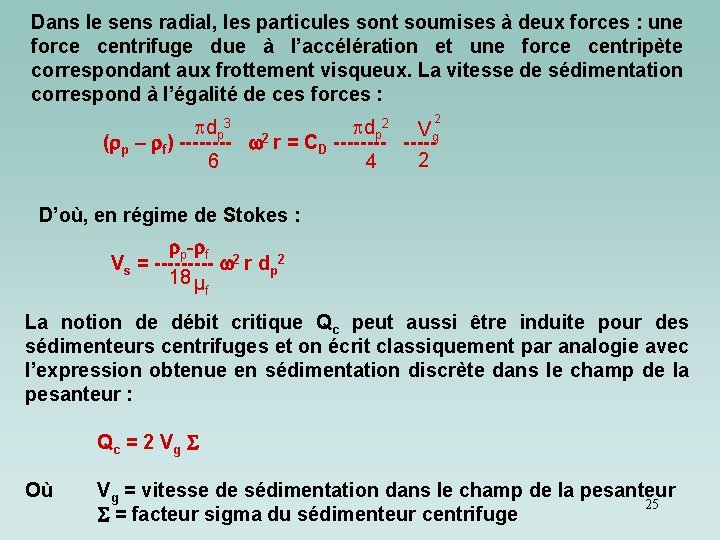Dans le sens radial, les particules sont soumises à deux forces : une force Dans le sens radial, les particules sont soumises à deux forces : une force