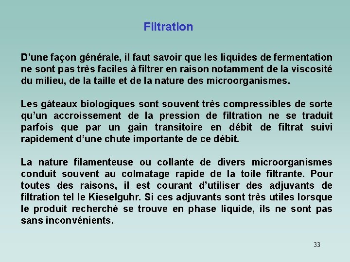 Filtration D’une façon générale, il faut savoir que les liquides de fermentation ne sont Filtration D’une façon générale, il faut savoir que les liquides de fermentation ne sont
