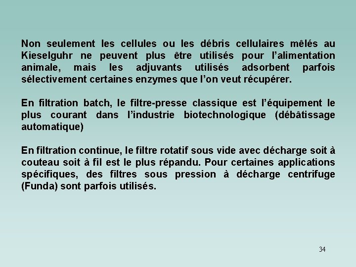 Non seulement les cellules ou les débris cellulaires mêlés au Kieselguhr ne peuvent plus Non seulement les cellules ou les débris cellulaires mêlés au Kieselguhr ne peuvent plus