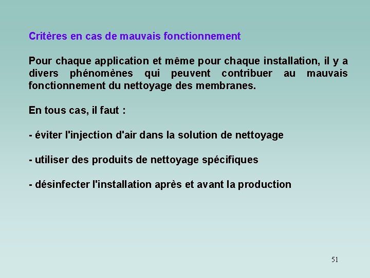 Critères en cas de mauvais fonctionnement Pour chaque application et même pour chaque installation, Critères en cas de mauvais fonctionnement Pour chaque application et même pour chaque installation,