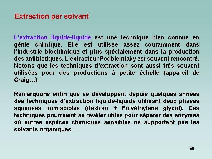 Extraction par solvant L’extraction liquide-liquide est une technique bien connue en génie chimique. Elle Extraction par solvant L’extraction liquide-liquide est une technique bien connue en génie chimique. Elle