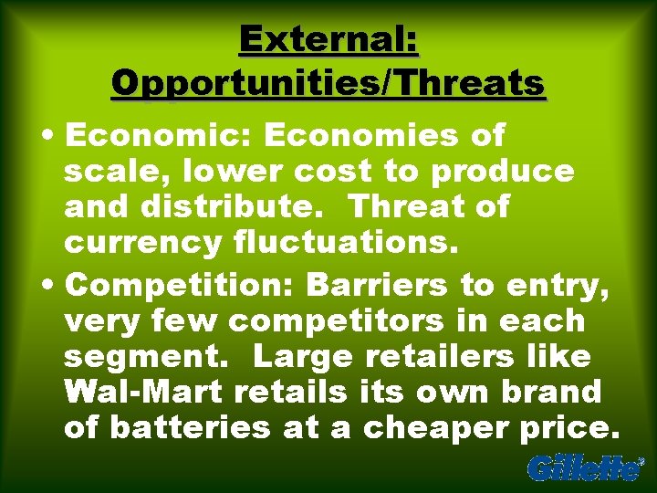 External: Opportunities/Threats • Economic: Economies of scale, lower cost to produce and distribute. Threat