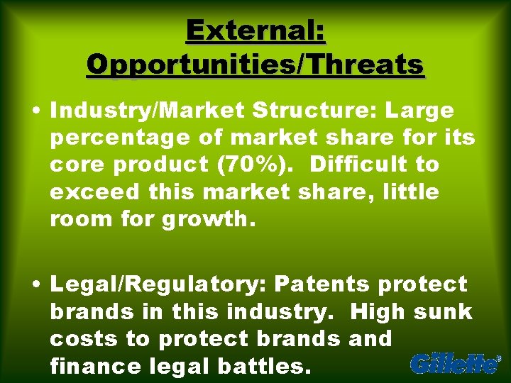 External: Opportunities/Threats • Industry/Market Structure: Large percentage of market share for its core product