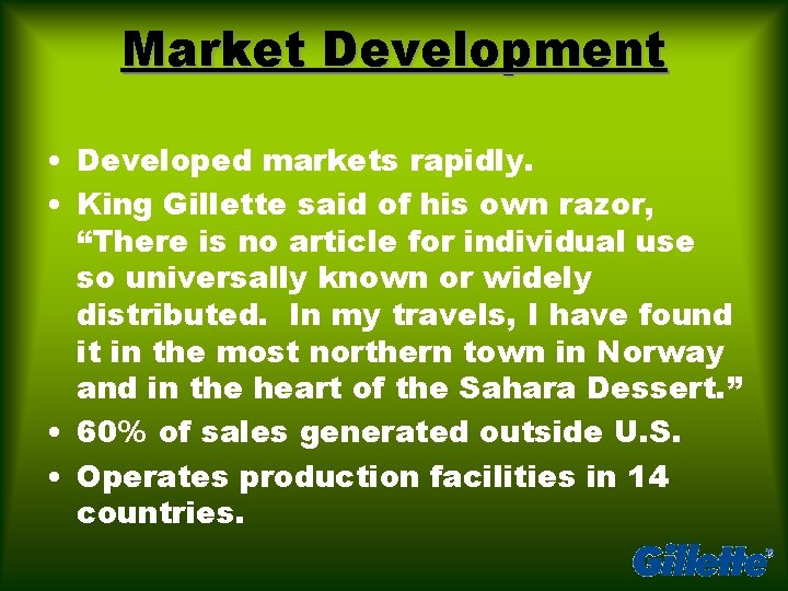 Market Development • Developed markets rapidly. • King Gillette said of his own razor,