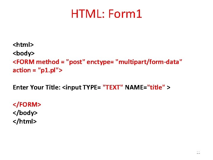 HTML: Form 1 <html> <body> <FORM method = "post" enctype= "multipart/form-data" action = "p HTML: Form 1 <html> <body> <FORM method = "post" enctype= "multipart/form-data" action = "p