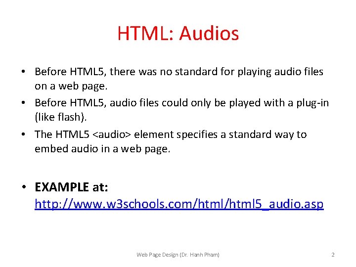 HTML: Audios • Before HTML 5, there was no standard for playing audio files