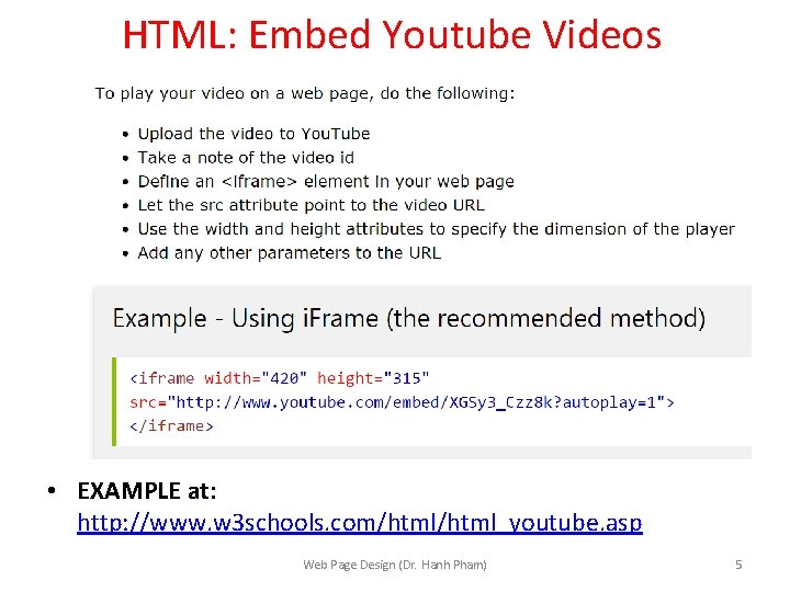 HTML: Embed Youtube Videos • EXAMPLE at: http: //www. w 3 schools. com/html_youtube. asp