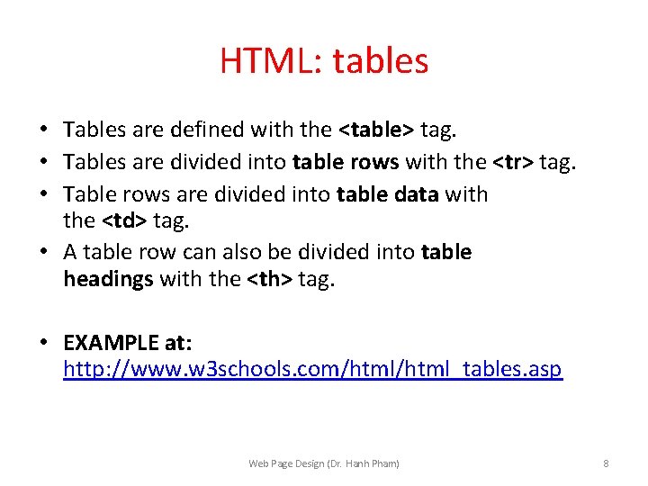 HTML: tables • Tables are defined with the <table> tag. • Tables are divided