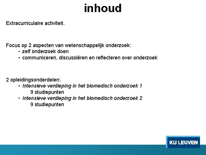 inhoud Extracurriculaire activiteit. Focus op 2 aspecten van wetenschappelijk onderzoek: • zelf onderzoek doen