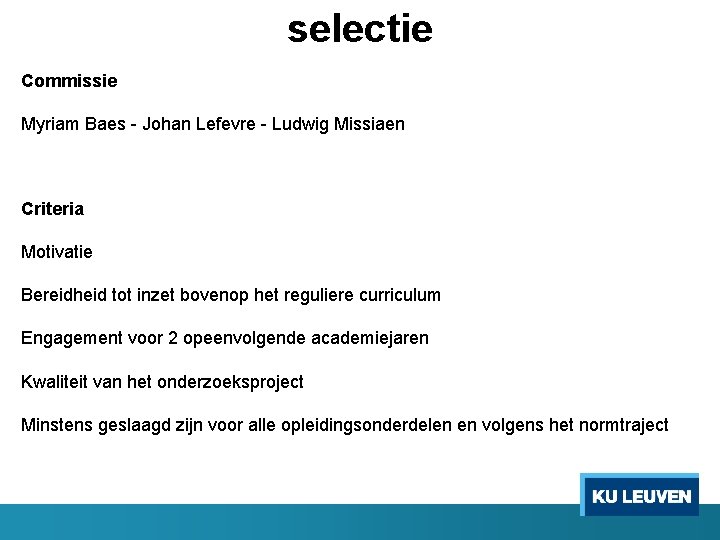 selectie Commissie Myriam Baes - Johan Lefevre - Ludwig Missiaen Criteria Motivatie Bereidheid tot