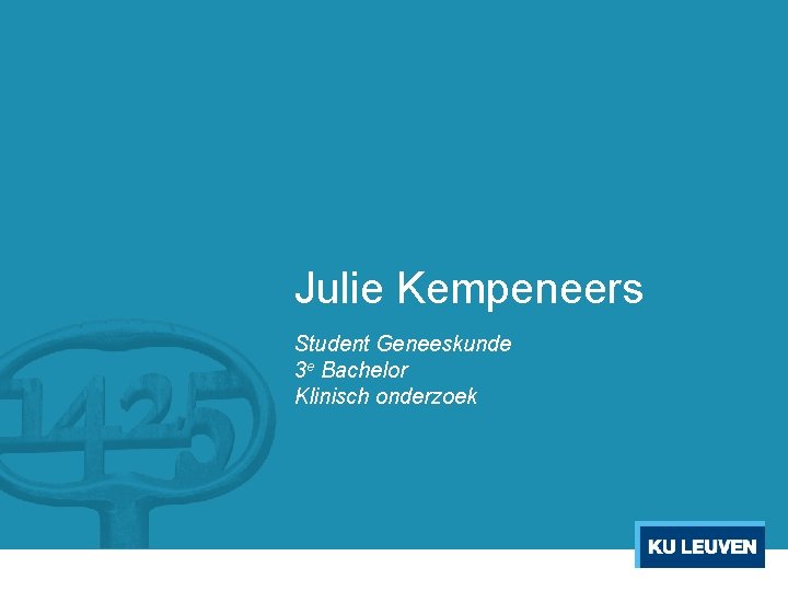 Julie Kempeneers Student Geneeskunde 3 e Bachelor Klinisch onderzoek 
