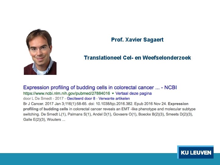 Prof. Xavier Sagaert Translationeel Cel- en Weefselonderzoek 