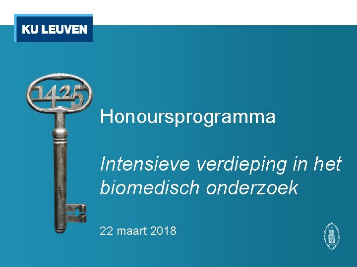 Honoursprogramma Intensieve verdieping in het biomedisch onderzoek 22 maart 2018 