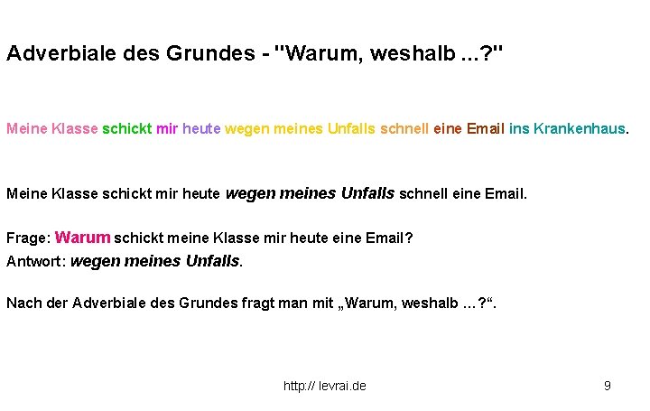 Adverbiale des Grundes - "Warum, weshalb. . . ? " Meine Klasse schickt mir Adverbiale des Grundes - "Warum, weshalb. . . ? " Meine Klasse schickt mir