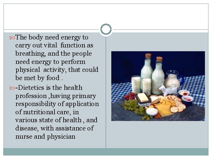  The body need energy to carry out vital function as breathing, and the