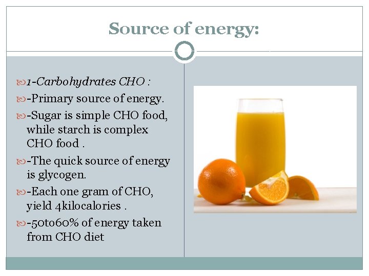Source of energy: 1 -Carbohydrates CHO : -Primary source of energy. -Sugar is simple