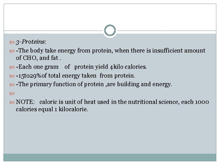  3 -Proteins: -The body take energy from protein, when there is insufficient amount