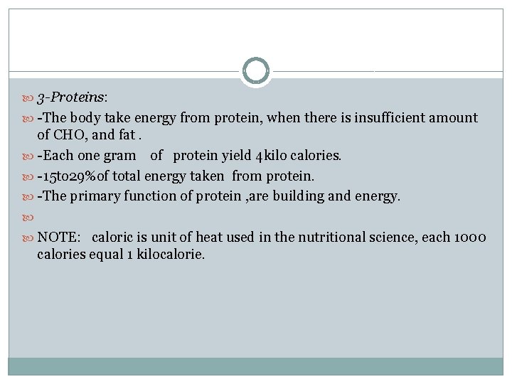  3 -Proteins: -The body take energy from protein, when there is insufficient amount