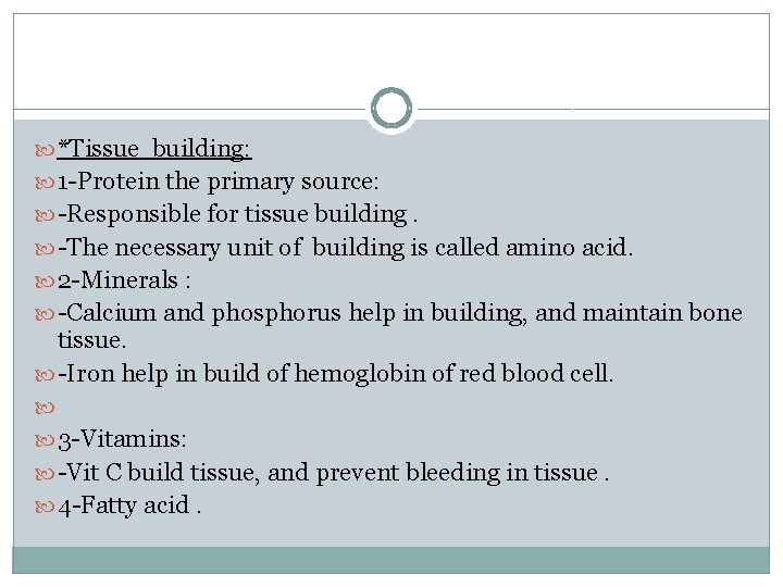  *Tissue building: 1 -Protein the primary source: -Responsible for tissue building. -The necessary