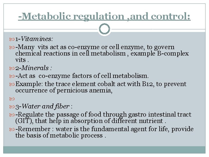 -Metabolic regulation , and control: 1 -Vitamines: -Many vits act as co-enzyme or cell