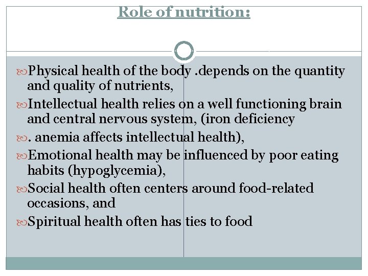 Role of nutrition: Physical health of the body. depends on the quantity and quality