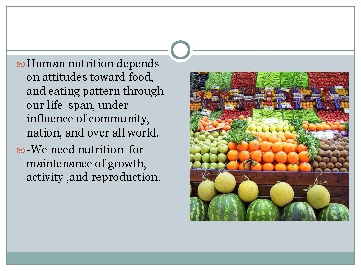  Human nutrition depends on attitudes toward food, and eating pattern through our life