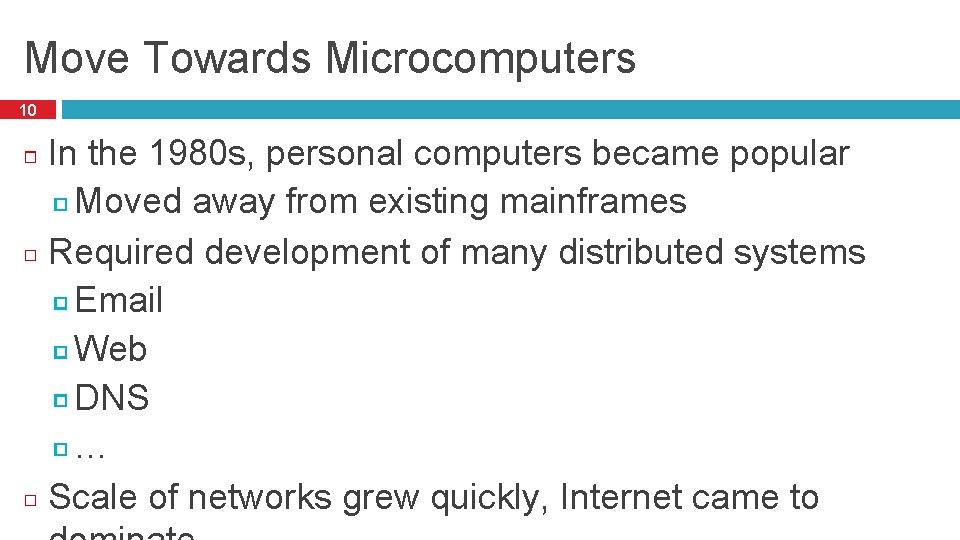 Move Towards Microcomputers 10 In the 1980 s, personal computers became popular Moved away