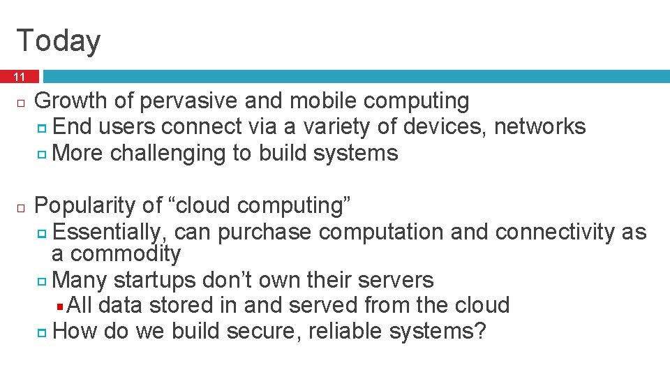 Today 11 Growth of pervasive and mobile computing End users connect via a variety