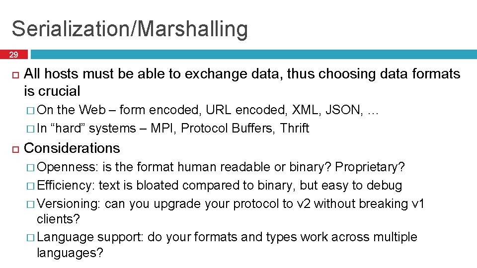 Serialization/Marshalling 29 All hosts must be able to exchange data, thus choosing data formats