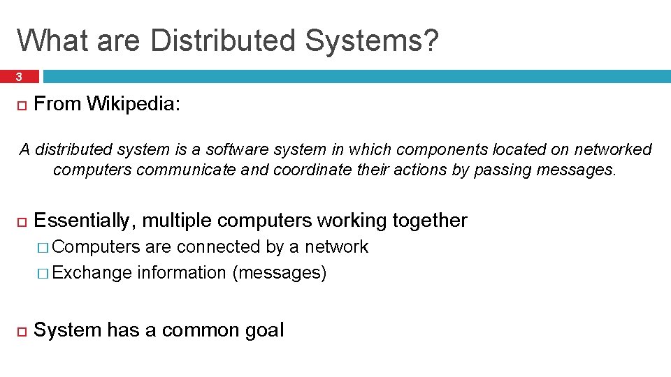 What are Distributed Systems? 3 From Wikipedia: A distributed system is a software system