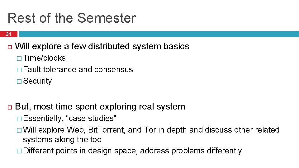 Rest of the Semester 31 Will explore a few distributed system basics � Time/clocks