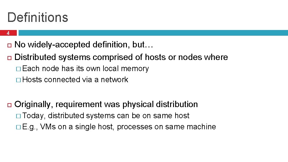 Definitions 4 No widely-accepted definition, but… Distributed systems comprised of hosts or nodes where