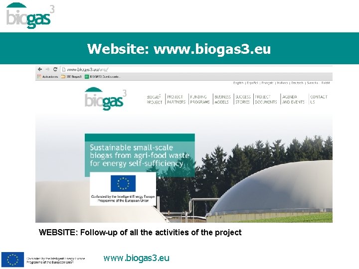 Website: www. biogas 3. eu WEBSITE: Follow-up of all the activities of the project