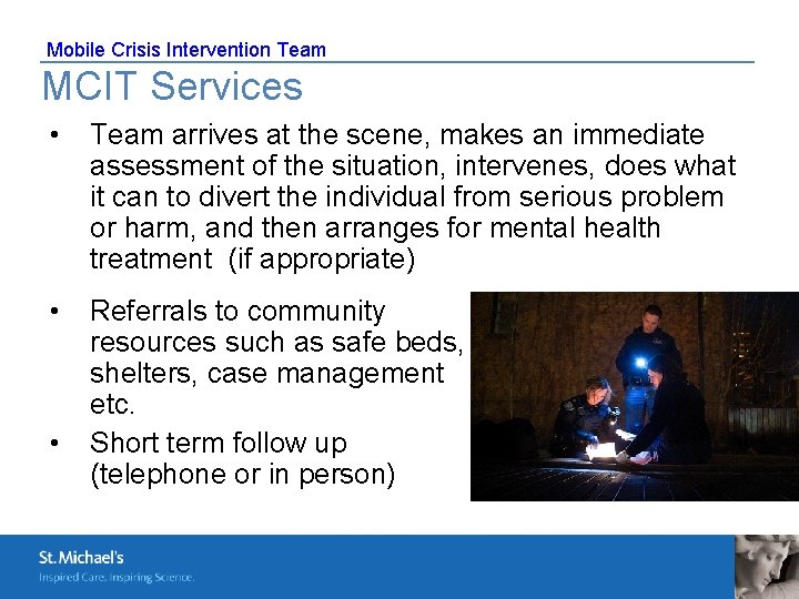 Mobile Crisis Intervention Team MCIT Services • Team arrives at the scene, makes an