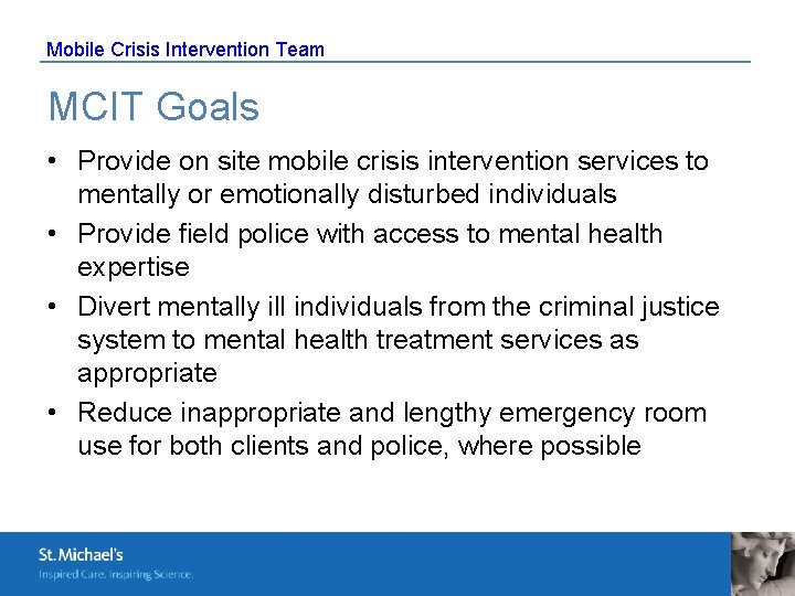 Mobile Crisis Intervention Team MCIT Goals • Provide on site mobile crisis intervention services