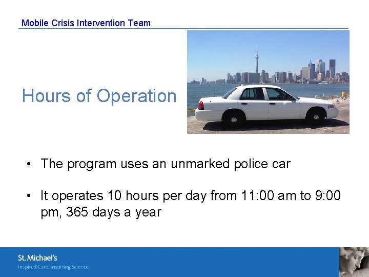 Mobile Crisis Intervention Team Hours of Operation • The program uses an unmarked police