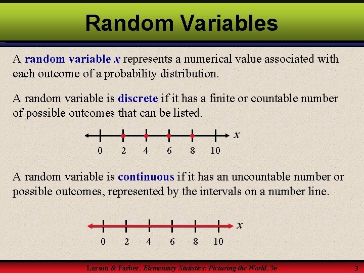 Random Variables A random variable x represents a numerical value associated with each outcome Random Variables A random variable x represents a numerical value associated with each outcome
